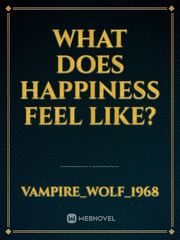 what does happiness 
feel like? Book