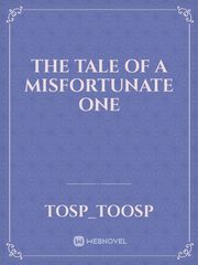 The Tale of A Misfortunate One Book