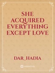 She acquired everything except love Book