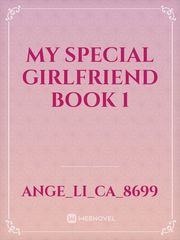 MY SPECIAL GIRLFRIEND BOOK 1 Book