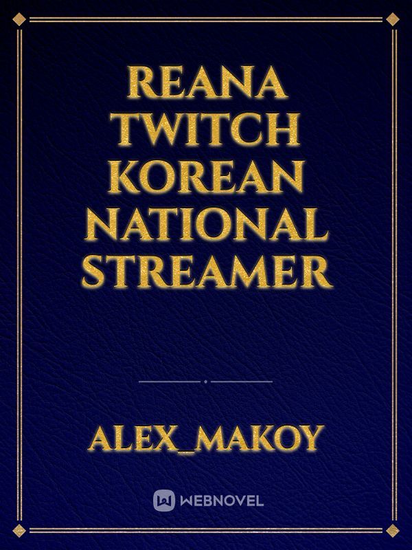 Reana twitch korean national streamer Book