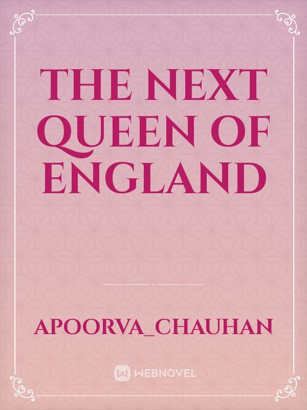 The Next Queen Of England