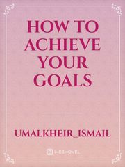 How to Achieve your goals Book