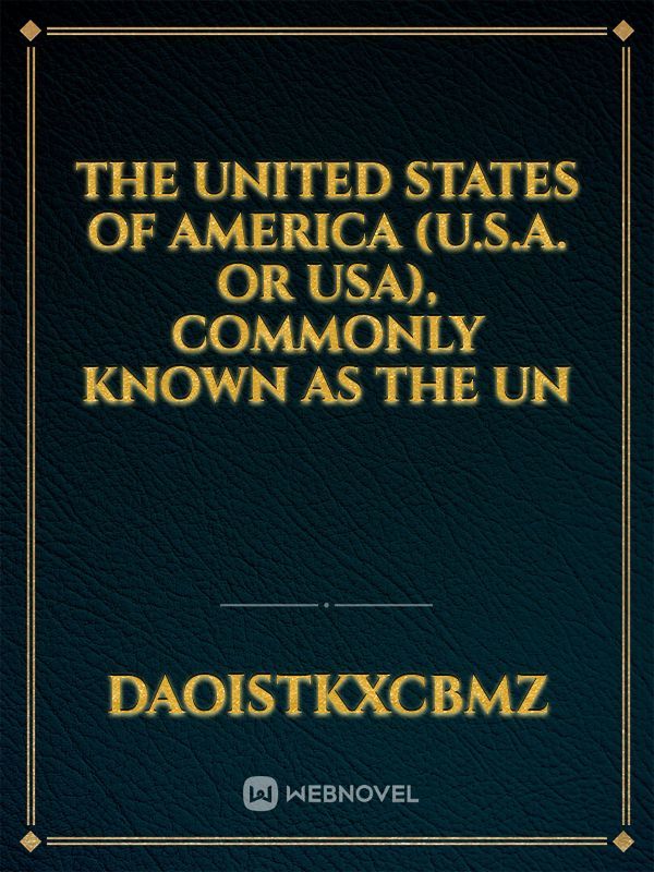 The United States of America (U.S.A. or USA), commonly known as the Un