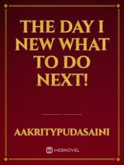 The day I new what to do next! Book