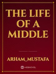 THE LIFE OF A MIDDLE Book