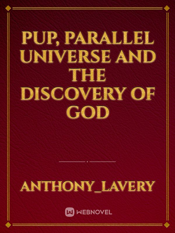 PUP, Parallel Universe Police and the Discovery of God Book