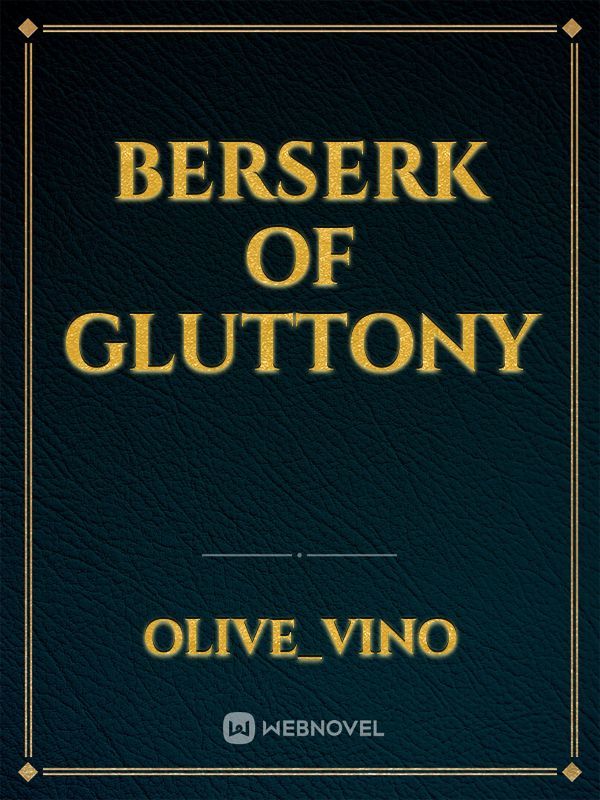Read Berserk Of Gluttony - Infinity_void - WebNovel