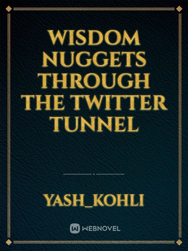 WISDOM NUGGETS THROUGH THE TWITTER TUNNEL