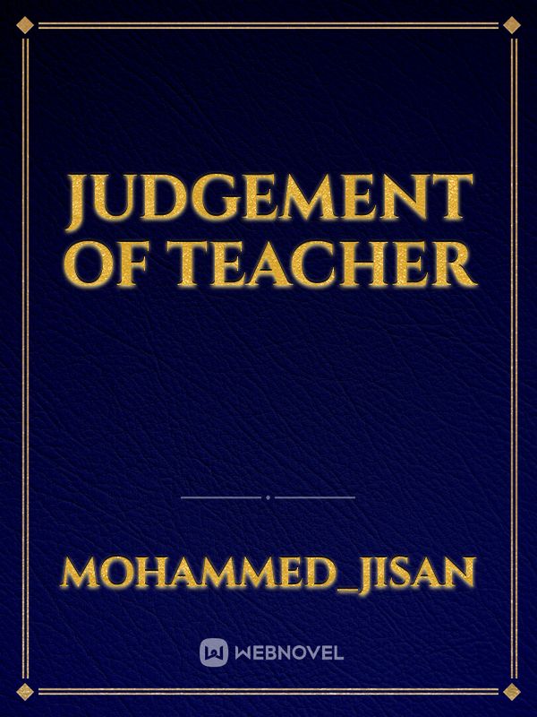 Judgement of teacher