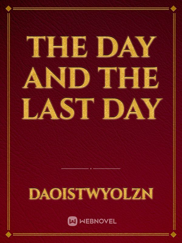 The Day and The Last Day