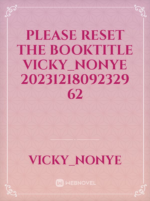 please reset the booktitle Vicky_Nonye 20231218092329 62