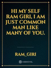 Hi my self Ram Giri, i am just common man like many of you. Book