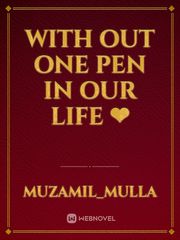 With out one pen in our life ❤ Book