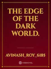 THE EDGE OF THE DARK WORLD. Book