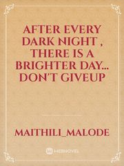 After every dark night , there is a brighter day...
      Don't giveup Book