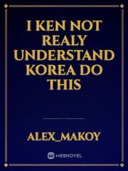 I ken not realy understand korea do this Book