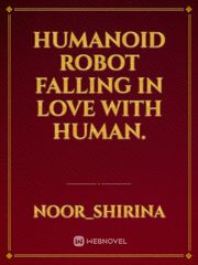Humanoid Robot Falling in Love with Human. Book
