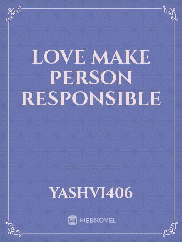 Love make person responsible