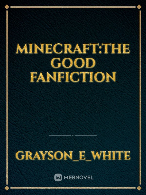 Minecraft:The Good Fanfiction Book