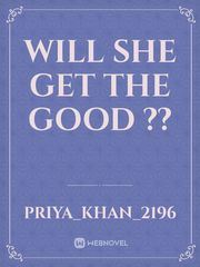 WILL SHE GET THE GOOD
?? Book