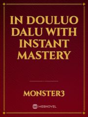 In Douluo Dalu With Instant Mastery Book