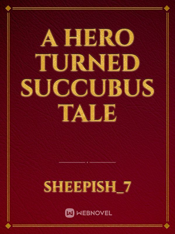 A Hero turned Succubus Tale Book