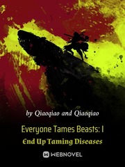 Everyone Tames Beasts: I End Up Taming Diseases Book