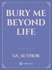 Bury me beyond life Book