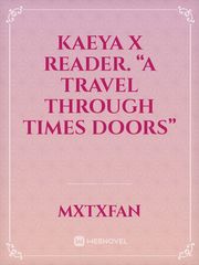 Kaeya x Reader. “A travel through times doors” Book