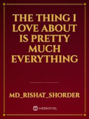 The thing i love About is pretty much everything Book