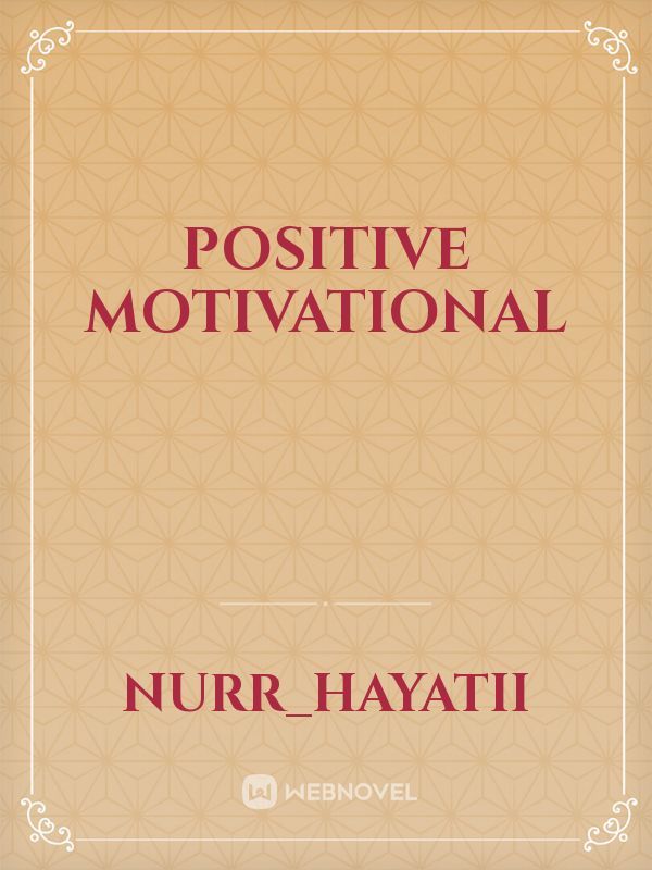 Positive motivational