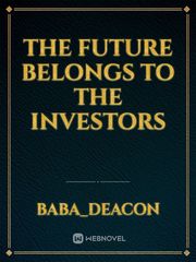 THE FUTURE BELONGS TO INVESTORS Book
