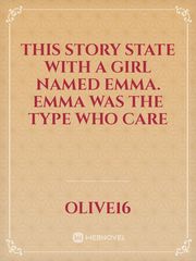 This story state with a girl named Emma. Emma was the type who  care Book