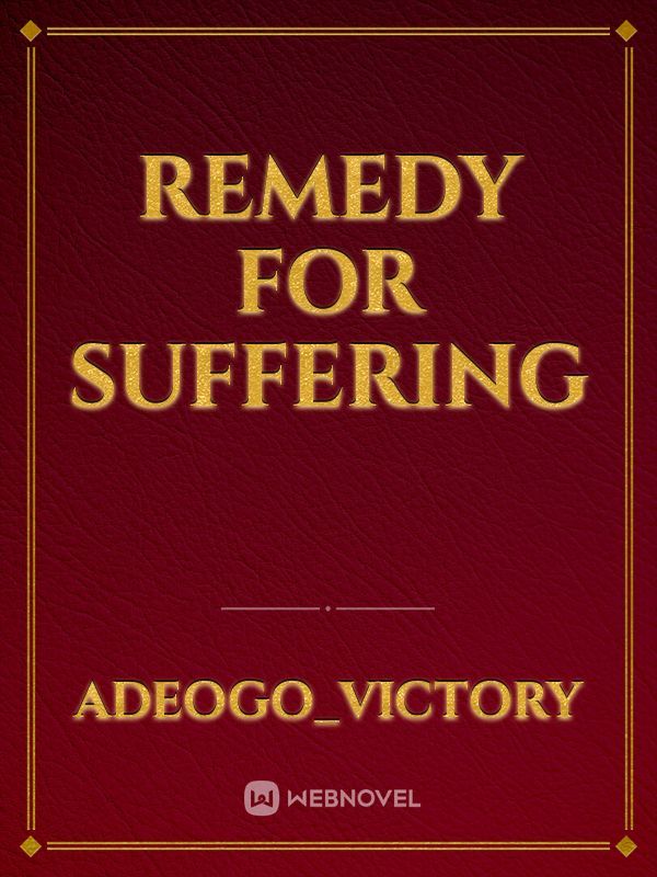 Remedy for suffering