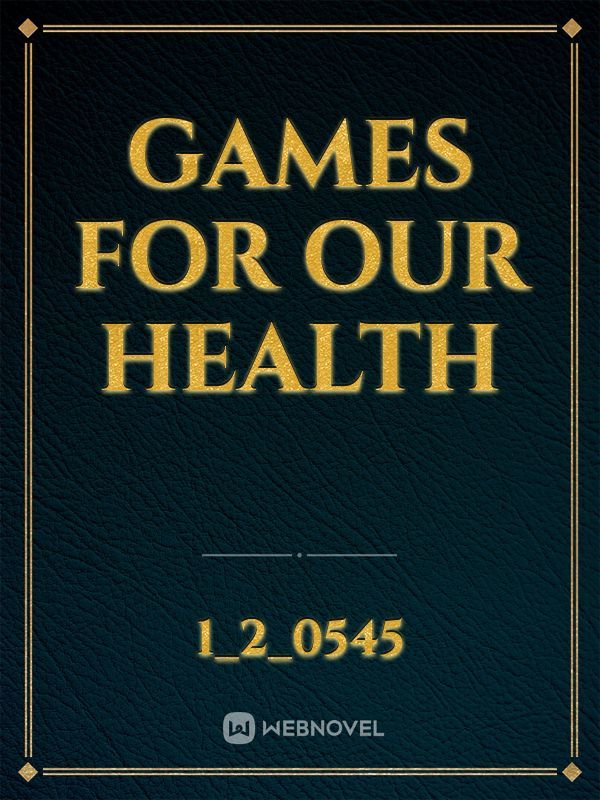 Games for our health