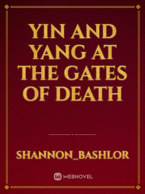 Yin and Yang at the gates of death Book