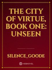 The City of Virtue, Book One: Unseen Book