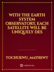 With the Earth System Observatory, each satellite will be uniquely des Book