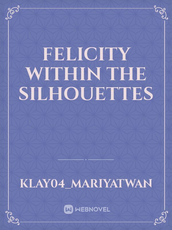 Felicity Within The Silhouettes Book
