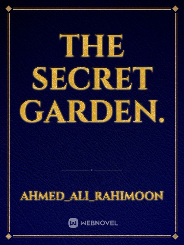 The secret Garden.