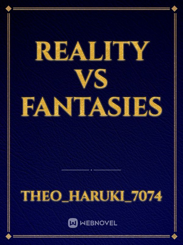 Reality Vs Fantasies