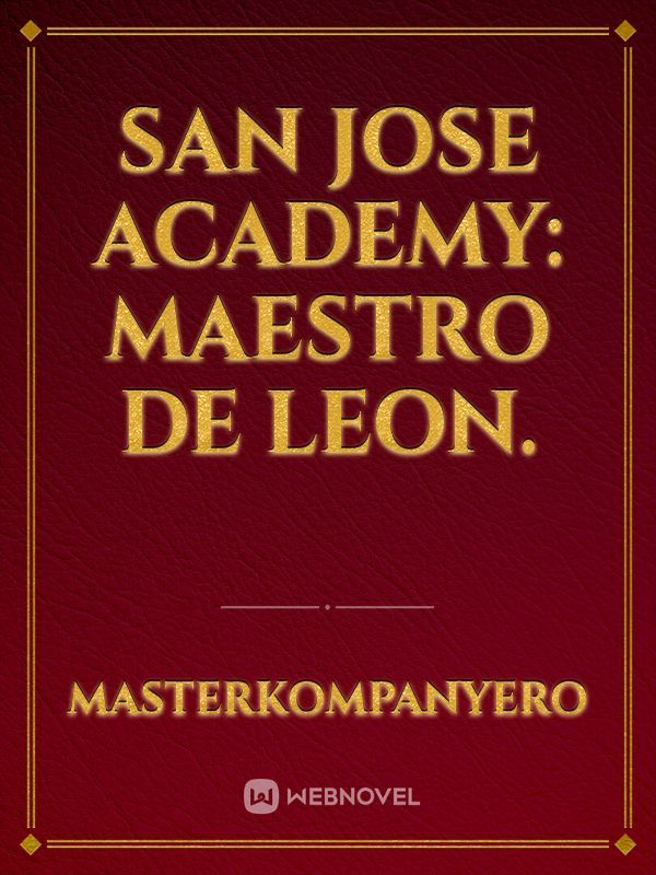 San Jose Academy: Maestro De Leon. Book