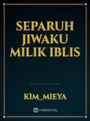 SEPARUH JIWAKU MILIK IBLIS Book