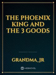 The Phoenix king and the 3 goods Book