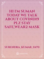 Hi 
I'm Suman 
Today we talk about covind19
Plz stay safe,wear2 mask Book