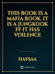 this book is a mafia book.
it is a jungkook ff
it has voilence Book