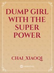 DUMP GIRL WITH THE SUPER POWER Book