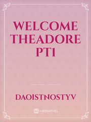 Welcome theadore pt1 Book