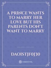 A prince wants to marry her love but his parents don't want to marry Book